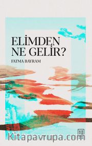 Elimden Ne Gelir ?