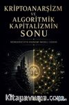 Kriptoanarşizm ve Algoritmik Kapitalizmin Sonu & Merkezsiz Etik Ekonomi Modeli (Deem)