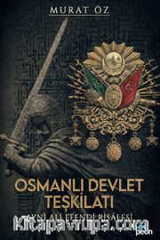 Osmanlı Devlet Teşkilatı ve Ayni Ali Efendi Risalesi