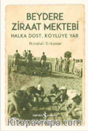 Beydere Ziraat Mektebi <br /> Halka Dost, Köylüye Dair