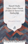 Hanefî Hadis Tahric Eseri Olarak el-Gaye ve Seruci'nin Hadisçiliği