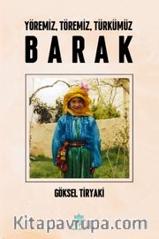 Yöremiz, Töremiz, Türkümüz Barak