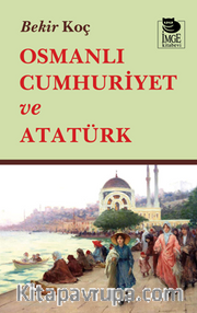 Osmanlı Cumhuriyet ve Atatürk