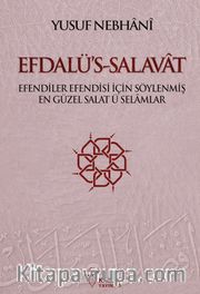 Efdalü's-Salavat <br /> Efendiler Efendisi İçin Söylenmiş En Güzel Salat Ü Selamlar