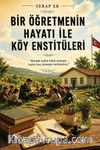 Bir Öğretmenin Hayatı İle Köy Enstitüleri