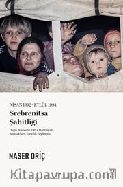 Nisan 1992-Eylül 1994 Srebrenitsa Şahitliği <br /> Doğu Bosna'da (Orta Podrinye) Boşnaklara Yönelik Soykırım