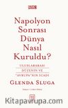 Napolyon Sonrası Dünya Nasıl Kuruldu? & Uluslararası Düzenin ve 