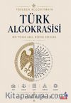 Töreden Algoritmaya Türk Algokrasisi & Bin Yıllık Akıl,Dijital Gelecek