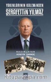 Yakınlarının Kaleminden Şerafettin Yılmaz