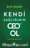 Kendi Sağlığının Ceo'su Ol & Hastalıkları Değil Sağlığınızı Yönetin!