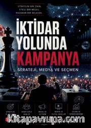 İktidar Yolunda Kampanya <br /> Strateji, Medya ve Seçmen