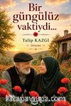 Bir Güngülüz Vaktiydi...