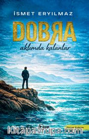 Dobra <br /> Aklımda Kalanlar