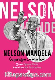 Ben Kimim? Nelson Mandela Özgürlüğün Sembol İsmi