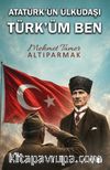 Atatürk'ün Ülküdaşı Türk'üm Ben
