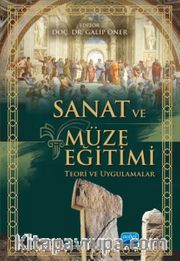 Sanat ve Müze Eğitimi - Teori ve Uygulamalar