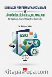 Kurumsal Yönetim Mekanizmaları ve Sürdürülebilirlik Açıklamaları <br /> ESG Raporlaması, Kuramsal Yaklaşımlar ve Düzenlemeler