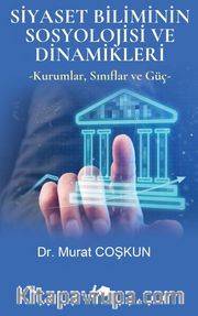 Siyaset Biliminin Sosyolojisi ve Dinamikleri