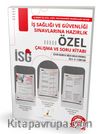 İş Sağlığı ve Güvenliği Sınavlarına Hazırlık İSG Özel Çalışma ve Soru Kitabı
