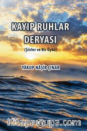 Kayıp Ruhlar Deryası <br /> (Şiirler ve 1 Öykü)