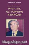 Türklük Biliminin İmrençesi: Prof. Dr. Ali Torun'a Armağan