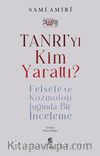 Tanrı'yı Kim Yarattı? & Felsefe ve Kozmoloji Işığında Bir İnceleme
