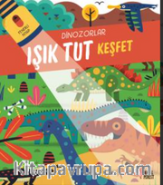 Işık Tut Keşfet - Dinazorlar (Fenerli Kitap)