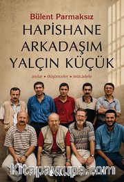 Hapishane Arkadaşım Yalçın Küçük <br /> Anılar, Düşünceler, Mücadele