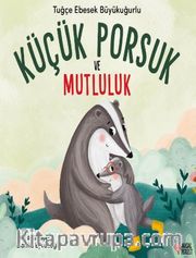Küçük Porsuk ve Mutluluk