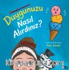 Duygunuzu Nasıl Alırdınız?