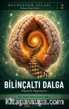 Hipnotik Regresyon Bilinçaltı Dalga