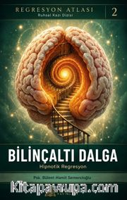 Hipnotik Regresyon Bilinçaltı Dalga