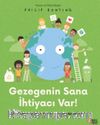 Gezegenin Sana İhtiyacı Var!