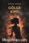 Gölge Kim?