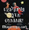 Uzayda da Oyun Oynanır