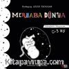 Merhaba Dünya - Bebeğimle Okuyorum 0-3 Ay