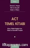 ACT Temel Kitabı: Süreç Odaklı Değişim İçin Kabul ve Kararlılık Terapisi