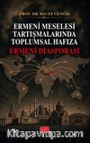 Ermeni Meselesi Tartışmalarında Toplumsal Hafıza & Ermeni Diasporası