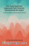 Türk Siyasi Hayatında Hegemonik Tarih Tezlerinin Karşılaştırmalı Bir Analizi & Kemalist ve Milliyetçi-Muhafazakar Tarih Yazımları