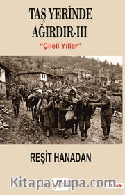 Taş Yerinde Ağırdır III / Çileli Yıllar