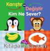 Karıştır ve Değiştir / Kim ne Sever?
