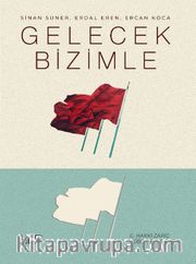Gelecek Bizimle <br /> Sinan Suner, Erdal Eren, Ercan Koca