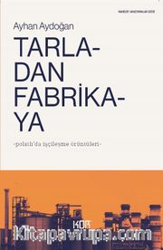 Tarladan Fabrikaya <br /> Polatlı'da İşçileşme Örüntüleri