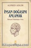 İnsan Doğasını Anlamak & Bireysel Psikolojiye Giriş