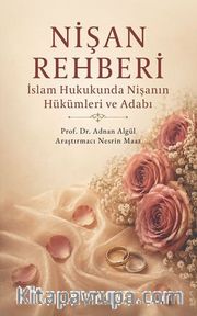 Nişan Rehberi <br /> İslam Hukukunda Nişanın Hükümleri ve Adabı