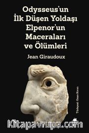 Odysseus'un İlk Düşen Yoldaşı Elpenor'un Maceraları ve Ölümleri