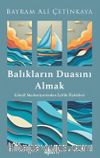 Balıkların Duasını Almak & Gönül Medeniyetinden İyilik Öyküleri