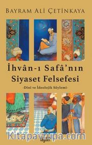 İhvan-I Safa'nın Siyaset Felsefesi <br /> Din ve İdeolojik Söylemi