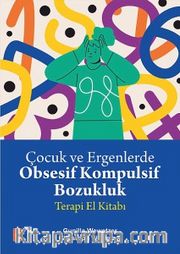 Çocuklarla Obsesif Kompulsif Bozukluk <br /> Terapi El Kitabı