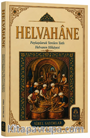 Helvahane <br /> Paylaşılarak Yenilen Tatlı Helvanın Hikayesi